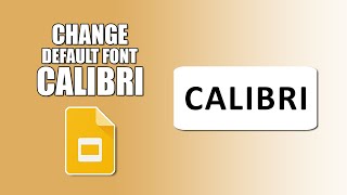 How to change default font to Calibri in google slides