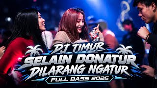 DJ TIMUR - SELAIN DONATUR DILARANG NGATUR🌴 - FULL BASS 2026