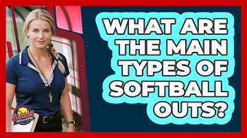 What Are The Main Types Of Softball Outs? - Softball Basics and Beyond