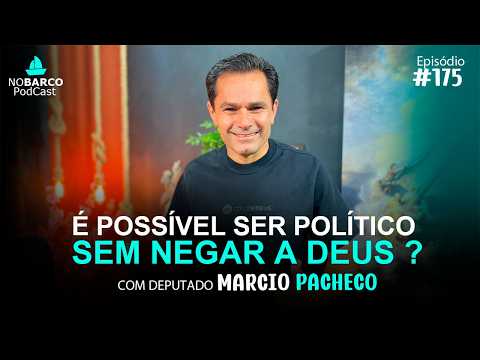 Deputado Marcio Pacheco #nobarco #podcast #175