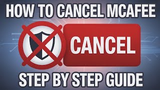 How to Cancel My McAfee Subscription? - Step by Step Tutorial 2025