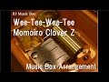 Wee-Tee-Wee-Tee/Momoiro Clover Z [Music Box]