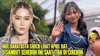 INUL DARATISTA SAMPAI KATAKAN INI LIHAT APRIL DA7 INDOSIAR DISAMBUT SEHEBOH NI SAAT TIBA DI CIREBON