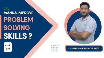 Improve Problem Solving Skills with Piyush Khandelwal | Session 7