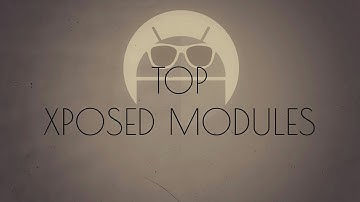#5:Top 5 Must Have Xposed Modules