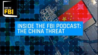 Inside The FBI Podcast: The China Threat