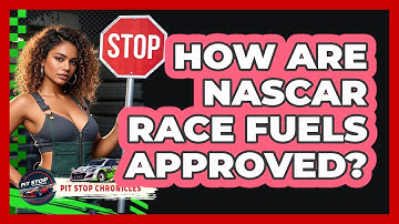 How Are NASCAR Race Fuels Approved? - Pit Stop Chronicles