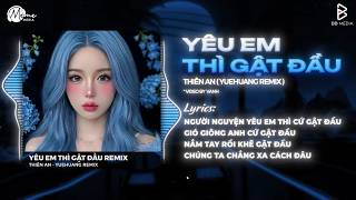 Yêu Em Thì Gật Đầu (Style Hychun x Đông Remix) - Ngô Mạnh Thắng | Người Nguyện Yêu Em Thì Cứ Gật Đầu