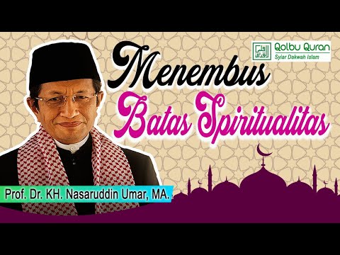 Menembus Batas Spiritualitas - Prof. Dr. KH.  Nasaruddin Umar, MA.