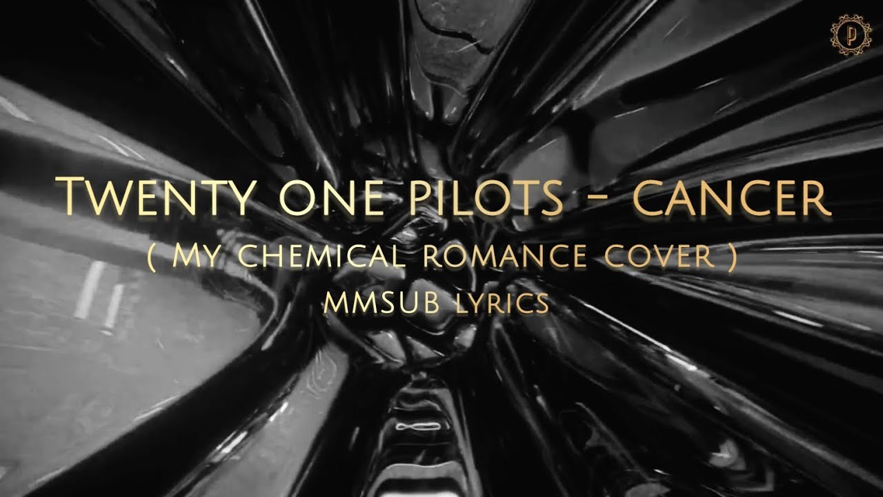 [MMSUB] 🇲🇲 Twenty One Pilots - Cancer ( Lyrics ) @twentyonepilots # ...