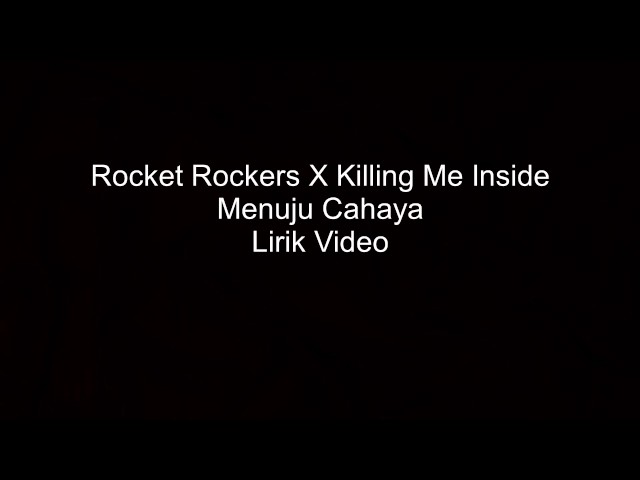 Rocket Rockers x Killing Me Inside - Menuju Cahaya (2017) Lyrics Video class=