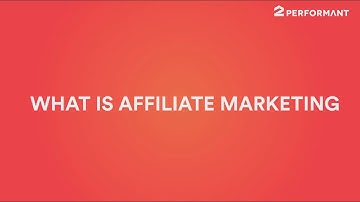 What is affiliate marketing? - 2Performant
