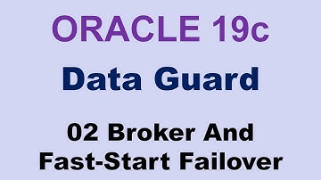 Oracle 19c Data Guard 02 Broker And Fast Start Failover