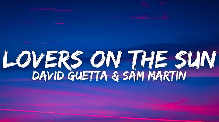 David Guetta - Lovers On The Sun (ft. Sam Martin) (Lyrics)