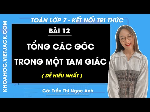 Video Toán 7 - Kết nối tri thức - Bài 12: Tổng các góc trong... - youtube