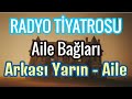Radyo Tiyatrosu Aile Bağları Arkası Yarın Aile YepyeniRadyoTiyatrosu Radyo Tiyatrosu Aile Bağları Arkası Yarın Aile YepyeniRadyoTiyatrosu