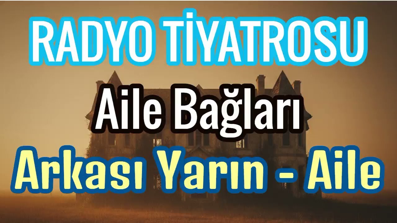 Radyo Tiyatrosu - Aile Bağları  (Arkası Yarın - Aile)