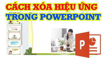 Cách xóa hiệu ứng trong Powerpoint đơn giản chỉ vài bước