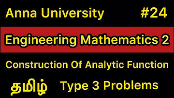 Engineering Mathematics 2| #24 | Construction Of Analytic function Type 3 | Anna University | Tamil
