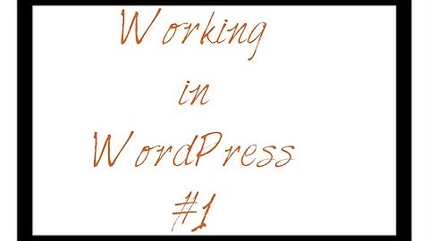 Working In WordPress - Video 1 - How to Create Backups for Your WordPress Blog