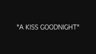 Miniatura del video "A Kiss Goodnight"