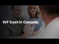 IVF Cost in Canada | In-Vitro Fertilization Procedure in Canada