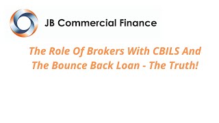 The Role Of Brokers With CBILS And The Bounce Back Loan - The Truth!
