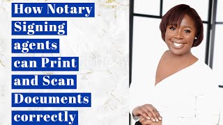 How Notary Signing agents can Print and Scan Documents correctly