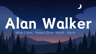 Alan Walker - Who I Am, Heart Over Mind, Hero (Lyrics)