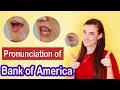 How to pronounce Bank of America, American English Pronunciation Lesson