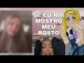 SE eu RIR MOSTRO meu ROSTO😱