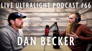 Dan Becker | Live Ultralight Podcast #66