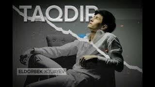 ELDORBEK XO'JAYEV - TAQDIR 2025 PREMYERA \\ ЭЛДОРБЕК ХУЖАЕВ -ТАКДИР      #cover #music 