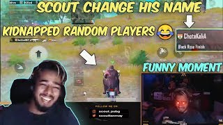 SCOUT CHANGE HIS NAME *CHOTAKALIA* AND KIDNAPPING RANDOM PLAYERS I FUNNY MOMENT II G T C