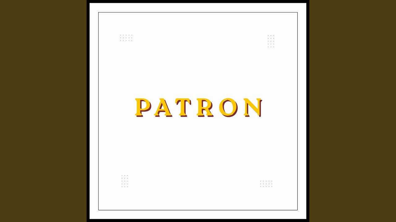 Watch Patron on YouTube Watch Patron on YouTube