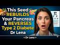 "This Seed REBUILDS Your Pancreas &amp; REVERSES Type 2 Diabetes"(Scientific Proof) ||