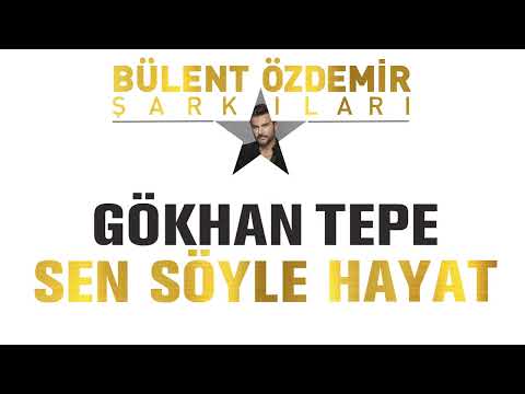 Gökhan Tepe - Sen Söyle Hayat (Bülent Özdemir Şarkıları)