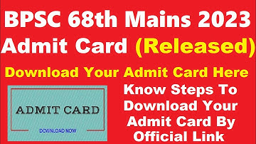 BPSC 68th Mains 2023 Admit Card (Released) - How To Download BPSC 68th Mains Admit Card 2023