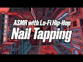 ASMR with Lo-Fi Chill Hip-Hop | Nail Tapping (And Scratching) | EMI ASMR