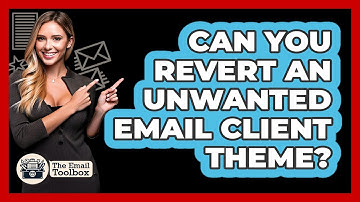 Can You Revert An Unwanted Email Client Theme? - TheEmailToolbox.com