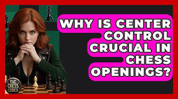 Why Is Center Control Crucial In Chess Openings? - The Chess Codex