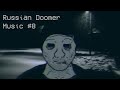 Russian Doomer Music #8
