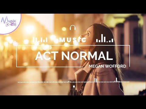 Act Normal   Megan Wofford FEAT CHRISTINE SMIT Lyrics HD Pop Music Romantic Music Relaxing