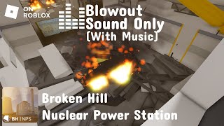 [Sound only(Alarm&Music)] Blowout | [BHNPS] Broken Hill Nuclear Power Station