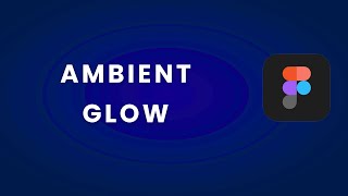 Figma Tip: The Ambient Glow Effect