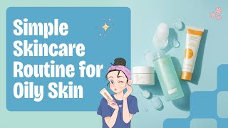 Simple oily skin care routine | Dermatologist suggests