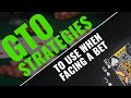 GTO Strategies to Use When Facing a Bet
