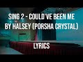 [Lyrics] Could&#39;ve Been Me (Sing 2) by Halsey (Porsha Crystal)