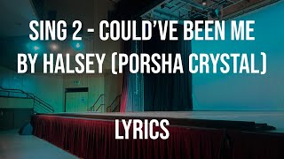 [Lyrics] Could&#39;ve Been Me (Sing 2) by Halsey (Porsha Crystal)