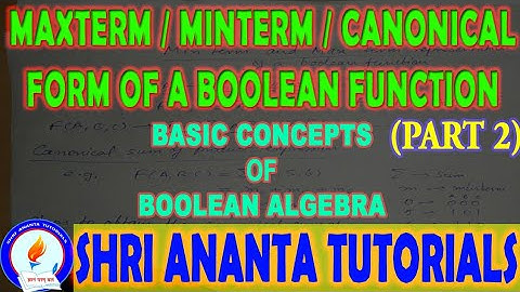 Minterm / Maxterm / Canonical form of Boolean Function (Part 2) | Shri Ananta Tutorials | ENGLISH